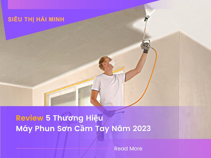 Review 5 Thương Hiệu Máy Phun Sơn Cầm Tay Năm 2023   